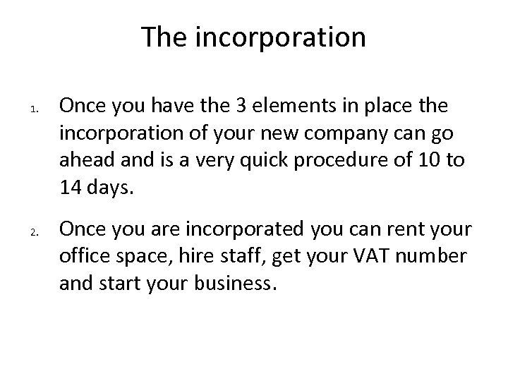 The incorporation 1. 2. Once you have the 3 elements in place the incorporation
