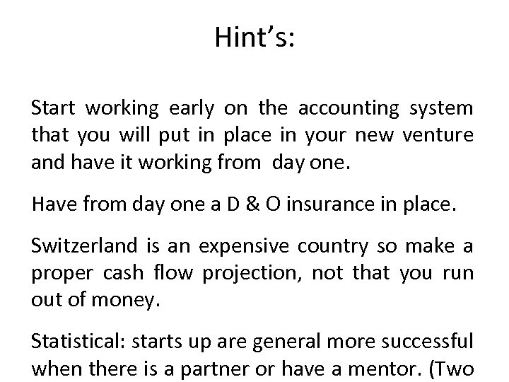 Hint’s: Start working early on the accounting system that you will put in place