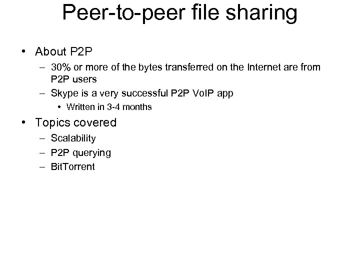 Peer-to-peer file sharing • About P 2 P – 30% or more of the