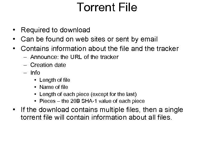 Torrent File • Required to download • Can be found on web sites or