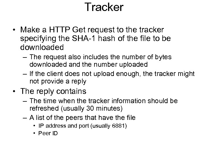 Tracker • Make a HTTP Get request to the tracker specifying the SHA-1 hash