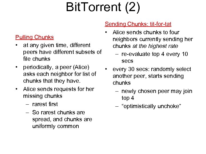 Bit. Torrent (2) Sending Chunks: tit-for-tat • Alice sends chunks to four Pulling Chunks