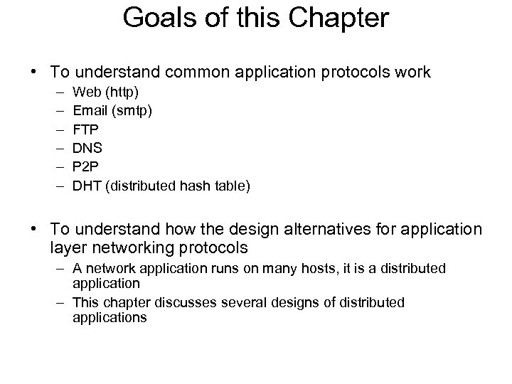 Goals of this Chapter • To understand common application protocols work – – –