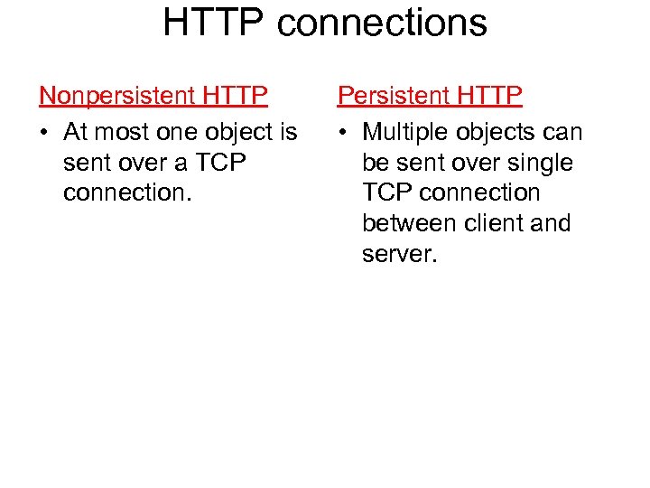 HTTP connections Nonpersistent HTTP • At most one object is sent over a TCP