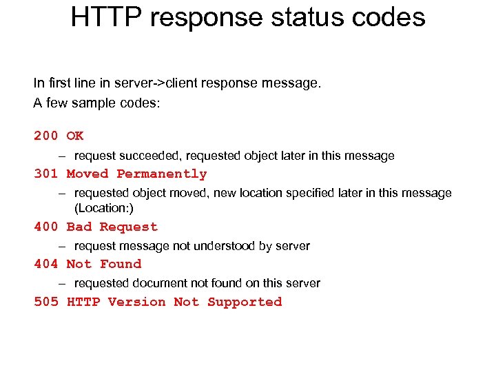 HTTP response status codes In first line in server->client response message. A few sample