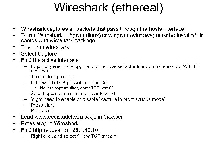 Wireshark (ethereal) • • • Wireshark captures all packets that pass through the hosts