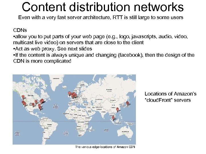 Content distribution networks Even with a very fast server architecture, RTT is still large