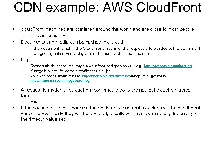 CDN example: AWS Cloud. Front • cloud. Front machines are scattered around the world