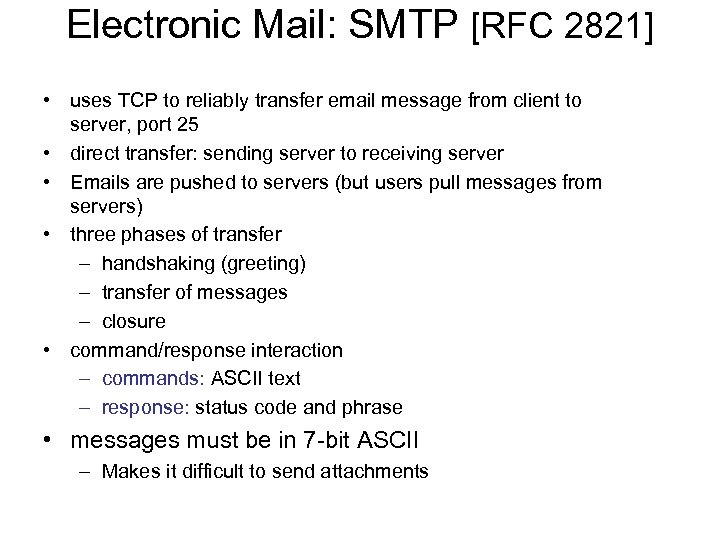 Electronic Mail: SMTP [RFC 2821] • uses TCP to reliably transfer email message from