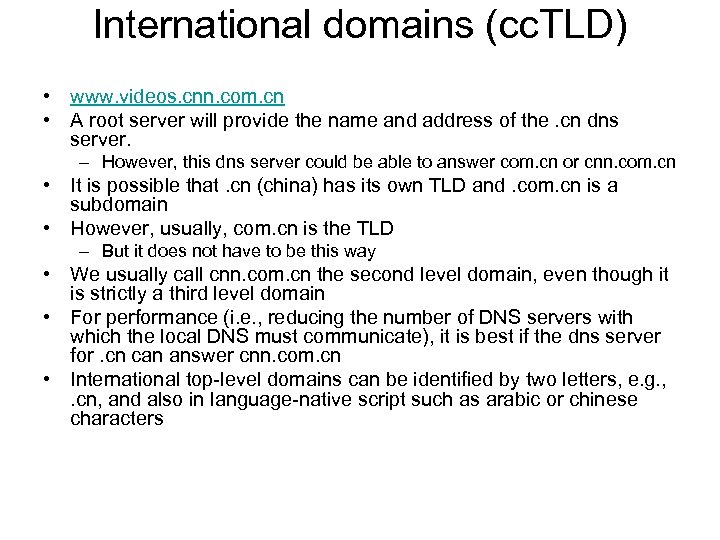 International domains (cc. TLD) • www. videos. cnn. com. cn • A root server