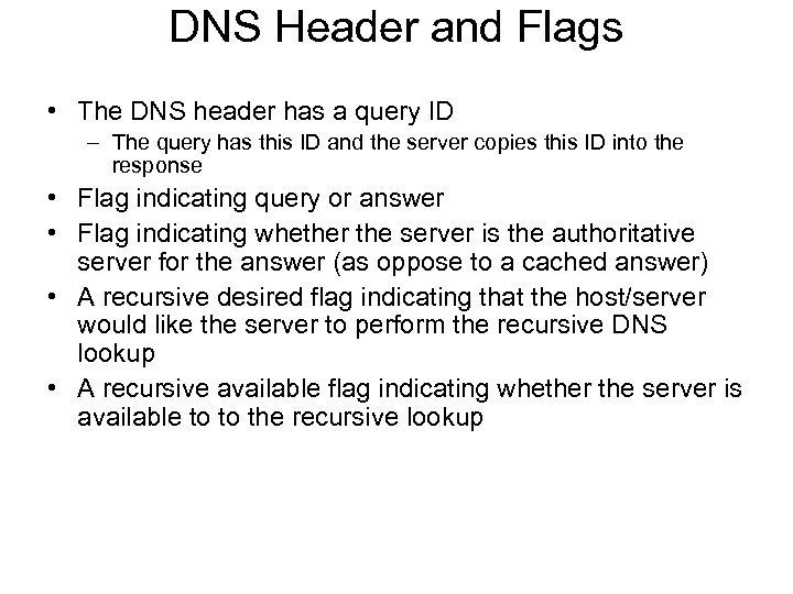 DNS Header and Flags • The DNS header has a query ID – The