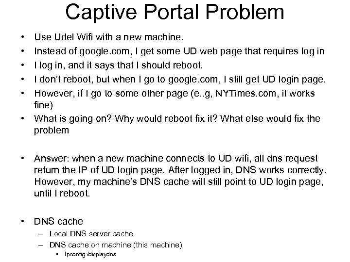 Captive Portal Problem • • • Use Udel Wifi with a new machine. Instead
