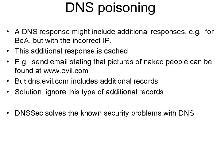 DNS poisoning • A DNS response might include additional responses, e. g. , for