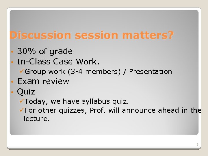 Discussion session matters? 30% of grade • In-Class Case Work. • üGroup work (3