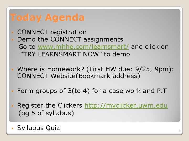 Today Agenda CONNECT registration Demo the CONNECT assignments Go to www. mhhe. com/learnsmart/ and