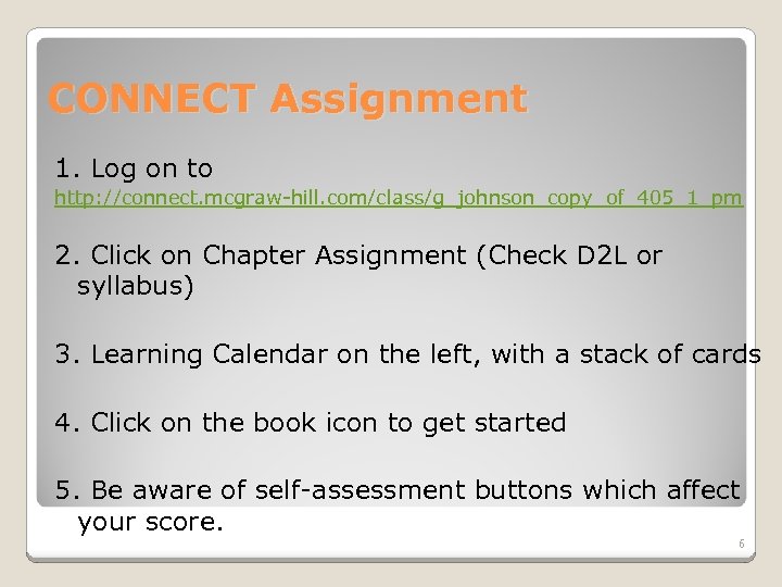 CONNECT Assignment 1. Log on to http: //connect. mcgraw-hill. com/class/g_johnson_copy_of_405_1_pm 2. Click on Chapter