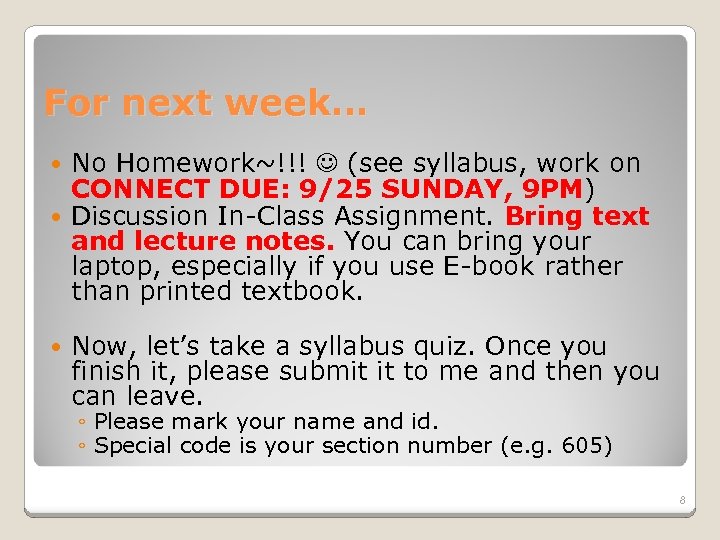 For next week… No Homework~!!! (see syllabus, work on CONNECT DUE: 9/25 SUNDAY, 9