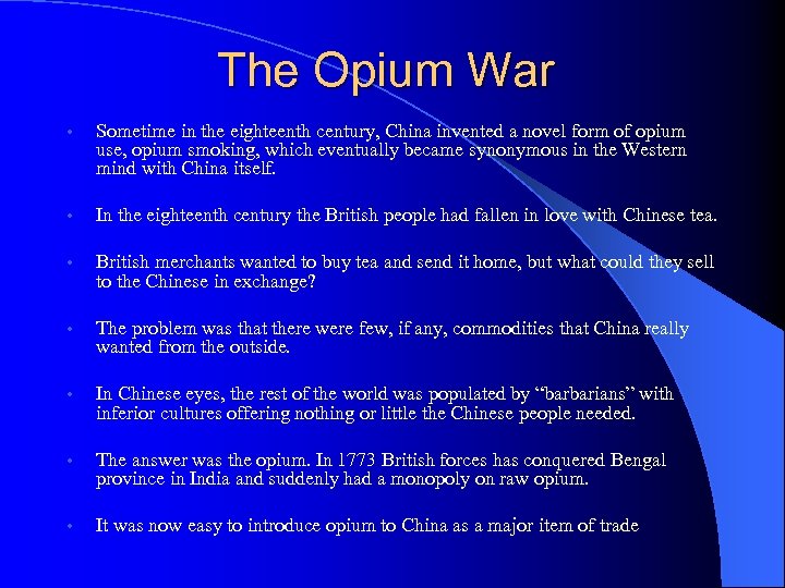 The Opium War • Sometime in the eighteenth century, China invented a novel form