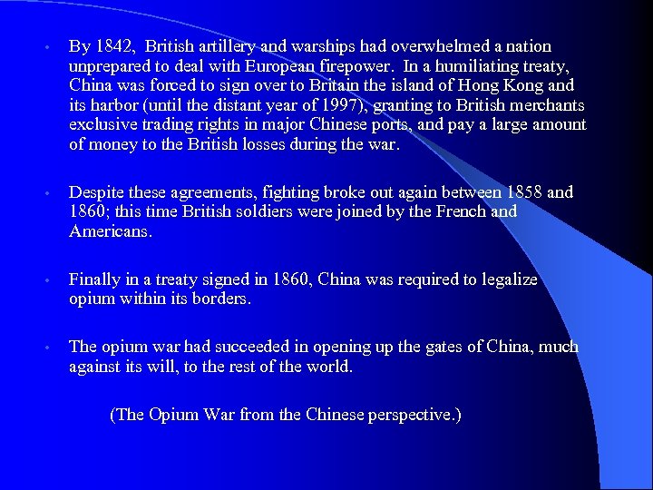  • By 1842, British artillery and warships had overwhelmed a nation unprepared to