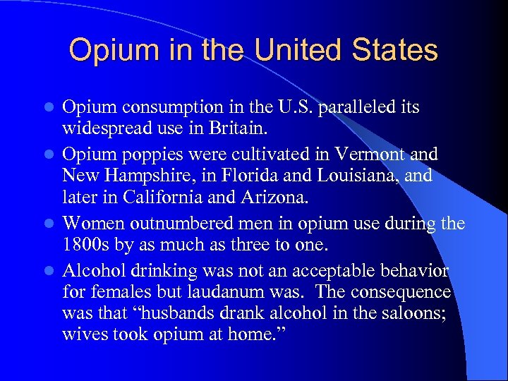 Opium in the United States Opium consumption in the U. S. paralleled its widespread
