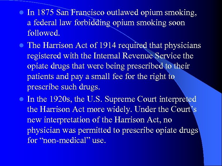 In 1875 San Francisco outlawed opium smoking, a federal law forbidding opium smoking soon