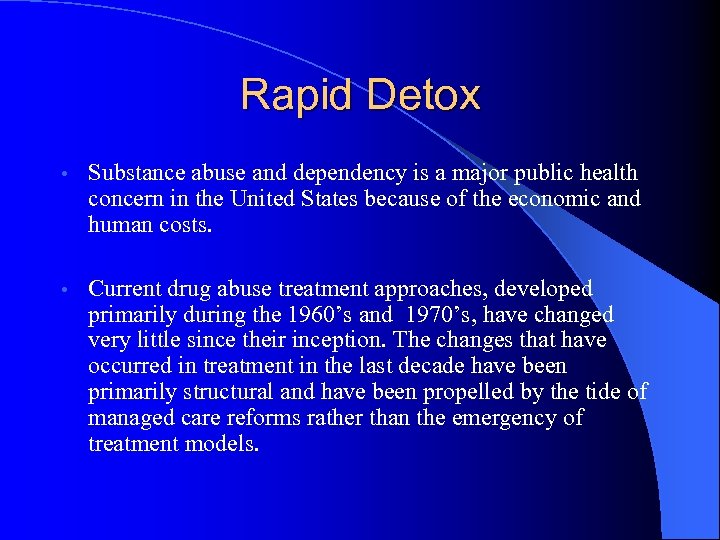 Rapid Detox • Substance abuse and dependency is a major public health concern in