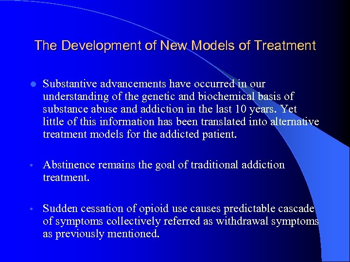 The Development of New Models of Treatment l Substantive advancements have occurred in our
