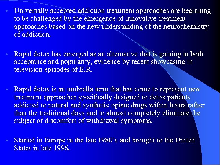  • Universally accepted addiction treatment approaches are beginning to be challenged by the