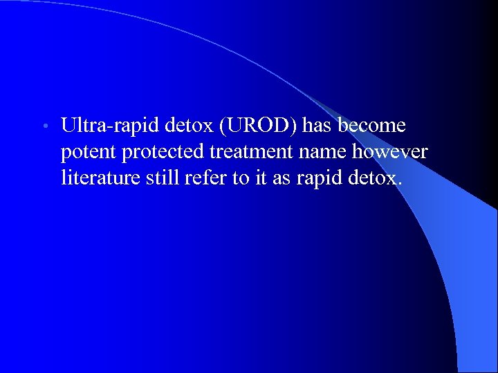  • Ultra-rapid detox (UROD) has become potent protected treatment name however literature still