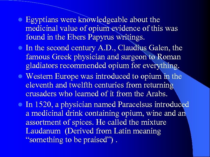 Egyptians were knowledgeable about the medicinal value of opium evidence of this was found