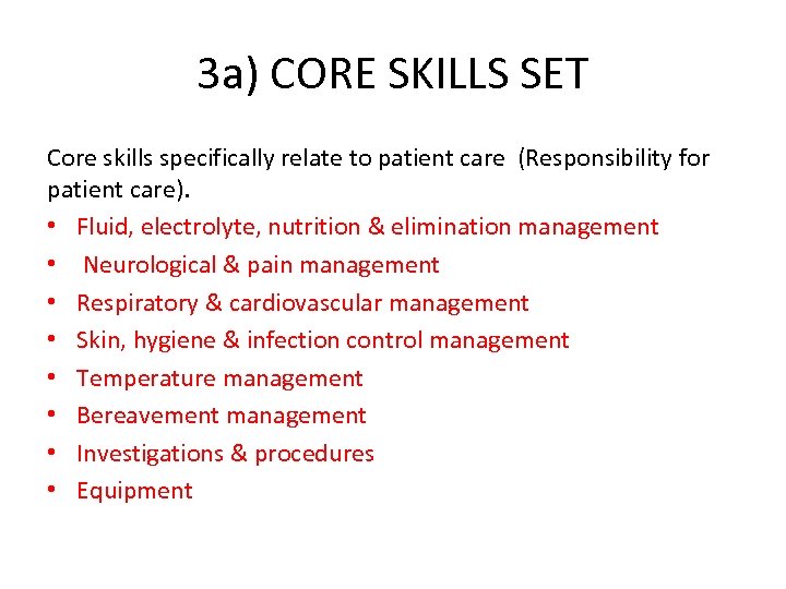 3 a) CORE SKILLS SET Core skills specifically relate to patient care (Responsibility for