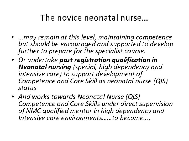 The novice neonatal nurse… • …may remain at this level, maintaining competence but should