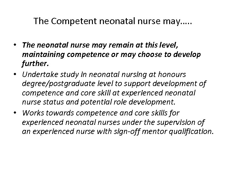 The Competent neonatal nurse may…. . • The neonatal nurse may remain at this