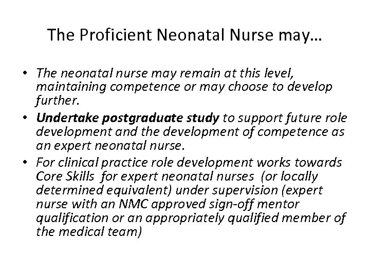 The Proficient Neonatal Nurse may… • The neonatal nurse may remain at this level,