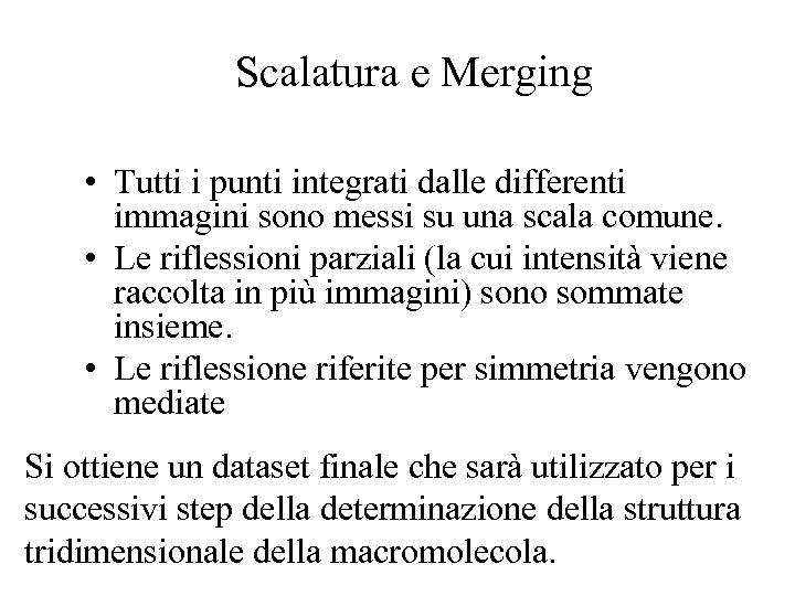 Scalatura e Merging • Tutti i punti integrati dalle differenti immagini sono messi su