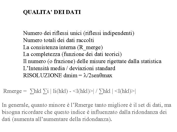 QUALITA’ DEI DATI Numero dei riflessi unici (riflessi indipendenti) Numero totali dei dati raccolti