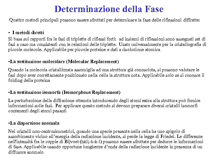 Determinazione della Fase Quattro metodi principali possono essere sfruttati per determinare la fase delle