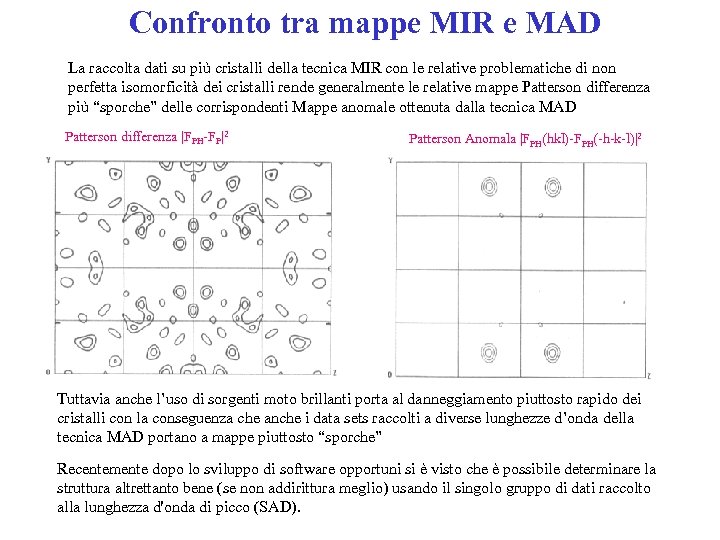 Confronto tra mappe MIR e MAD La raccolta dati su più cristalli della tecnica