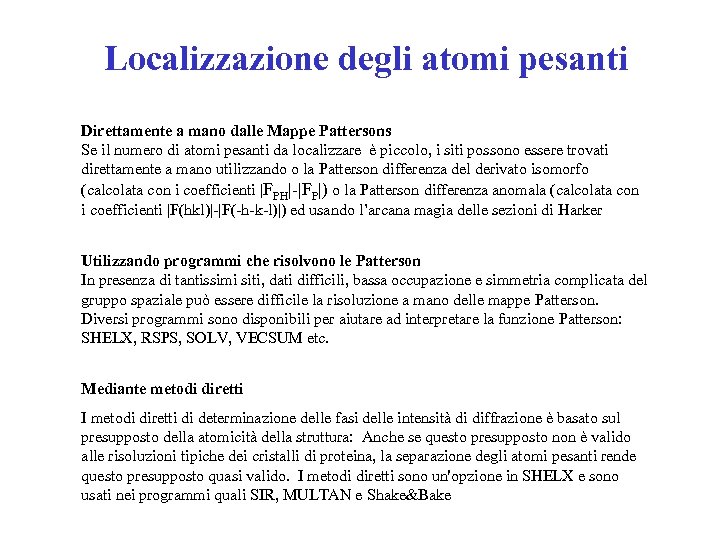 Localizzazione degli atomi pesanti Direttamente a mano dalle Mappe Pattersons Se il numero di