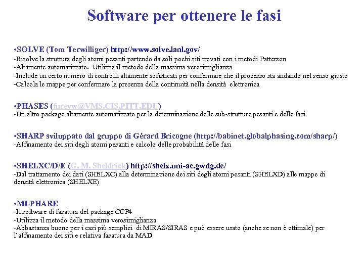 Software per ottenere le fasi • SOLVE (Tom Terwilliger) http: //www. solve. lanl. gov/