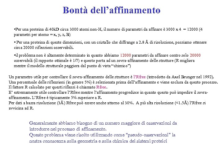 Bontà dell’affinamento • Per una proteina di 40 k. D circa 3000 atomi non-H,