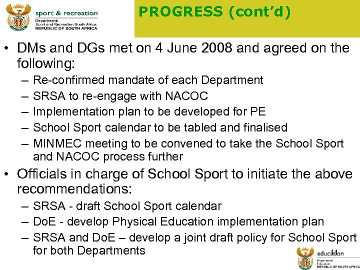 PROGRESS (cont’d) • DMs and DGs met on 4 June 2008 and agreed on