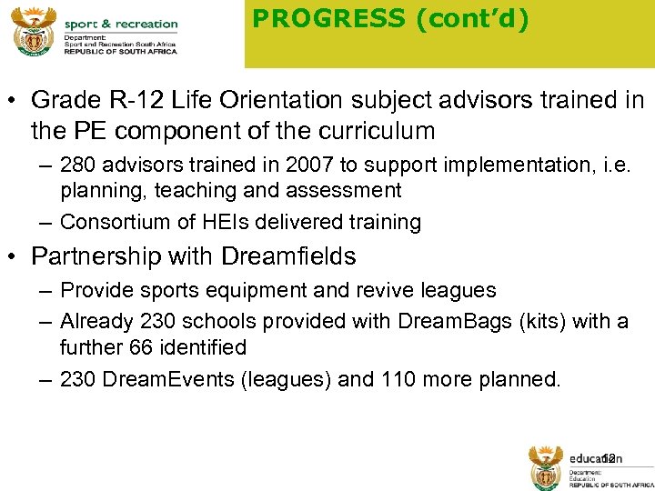 PROGRESS (cont’d) • Grade R-12 Life Orientation subject advisors trained in the PE component