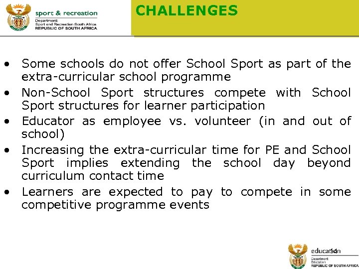 CHALLENGES • Some schools do not offer School Sport as part of the extra-curricular