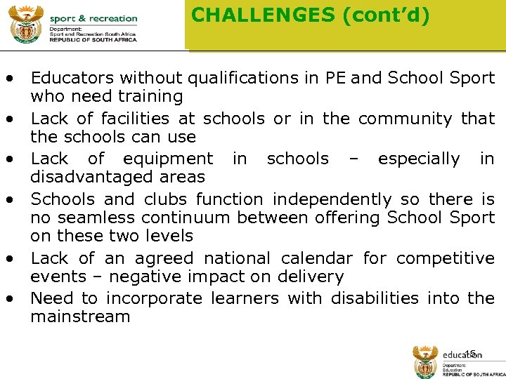 CHALLENGES (cont’d) • Educators without qualifications in PE and School Sport who need training