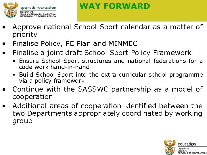 WAY FORWARD • Approve national School Sport calendar as a matter of priority •