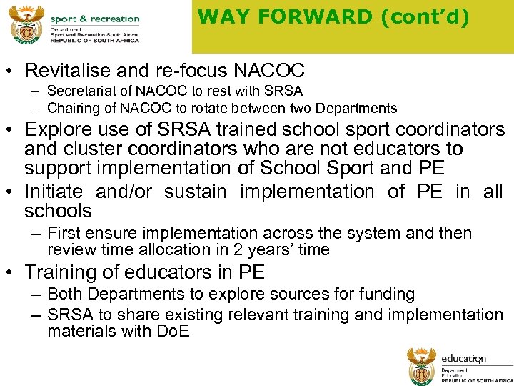 WAY FORWARD (cont’d) • Revitalise and re-focus NACOC – Secretariat of NACOC to rest