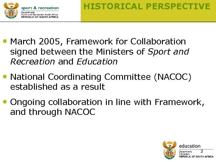 HISTORICAL PERSPECTIVE • March 2005, Framework for Collaboration signed between the Ministers of Sport