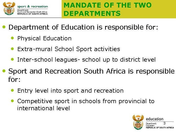 MANDATE OF THE TWO DEPARTMENTS • Department of Education is responsible for: • Physical