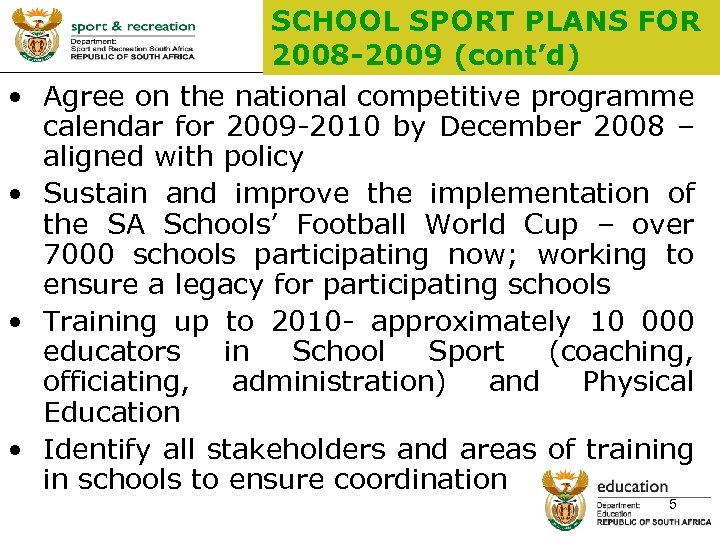  • • SCHOOL SPORT PLANS FOR 2008 -2009 (cont’d) Agree on the national